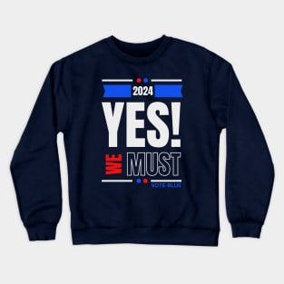 2024 YES WE MUST VOTE BLUE Crewneck Sweatshirt